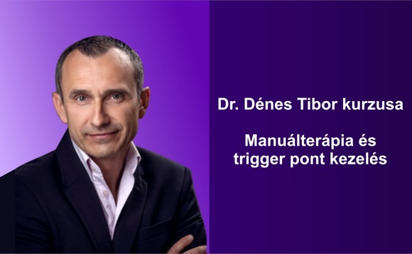 Manuálterápia és trigger pont kezelés I-II. - Dr. Dénes Tibor kurzusa - 2025. február 22-23.